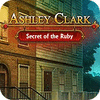 Jocul Ashley Clark: Secret of the Ruby