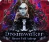 Jocul Dreamwalker: Never Fall Asleep