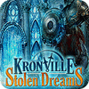 Jocul Kronville: Stolen Dreams