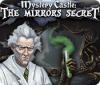Jocul Mystery Castle: The Mirror's Secret
