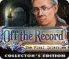 Jocul Off the Record: The Final Interview Collector's Edition