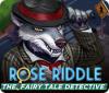Jocul Rose Riddle: The Fairy Tale Detective