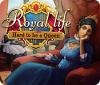 Jocul Royal Life: Hard to be a Queen