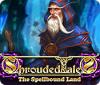 Jocul Shrouded Tales: The Spellbound Land Collector's Edition