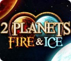 Jocul 2 Planets Fire & Ice