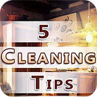 Jocul Five Cleaning Tips