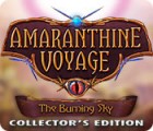 Jocul Amaranthine Voyage: The Burning Sky Collector's Edition