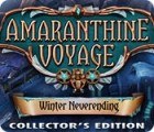 Jocul Amaranthine Voyage: Winter Neverending Collector's Edition