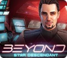 Jocul Beyond: Star Descendant