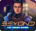 Jocul Beyond: The Fading Signal