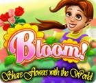Jocul Bloom! Share flowers with the World