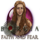 Jocul Borgia: Faith and Fear