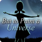 Jocul But to Paint a Universe