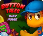 Jocul Button Tales: Way Home