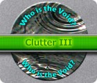 Jocul Clutter 3: Who is The Void?