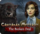 Jocul Crossroad Mysteries: The Broken Deal