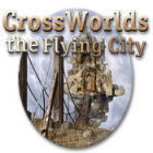 Jocul Crossworlds: The Flying City