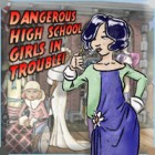 Jocul Dangerous High School Girls in Trouble!