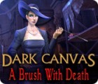 Jocul Dark Canvas: A Brush With Death