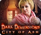 Jocul Dark Dimensions: City of Ash