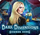 Jocul Dark Dimensions: Somber Song
