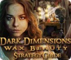 Jocul Dark Dimensions: Wax Beauty Strategy Guide
