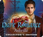 Jocul Dark Romance: Ashville Collector's Edition