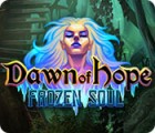 Jocul Dawn of Hope: Frozen Soul
