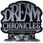 Jocul Dream Chronicles: The Chosen Child