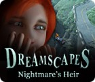 Jocul Dreamscapes: Nightmare's Heir