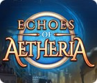 Jocul Echoes of Aetheria