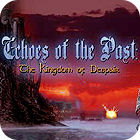Jocul Echoes of the Past: The Kingdom of Despair Collector's Edition