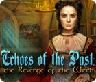 Jocul Echoes of the Past: The Revenge of the Witch