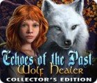 Jocul Echoes of the Past: Wolf Healer Collector's Edition