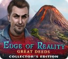 Jocul Edge of Reality: Great Deeds Collector's Edition