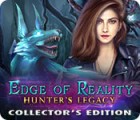 Jocul Edge of Reality: Hunter's Legacy Collector's Edition