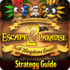 Jocul Escape From Paradise 2: A Kingdom's Quest Strategy Guide