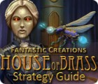 Jocul Fantastic Creations: House of Brass Strategy Guide