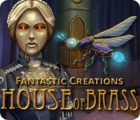 Jocul Fantastic Creations: House of Brass