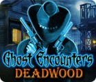 Jocul Ghost Encounters: Deadwood