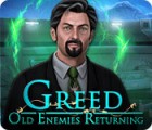 Jocul Greed: Old Enemies Returning