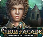 Jocul Grim Facade: Monster in Disguise