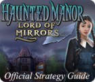 Jocul Haunted Manor: Lord of Mirrors Strategy Guide