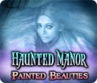 Jocul Haunted Manor: Painted Beauties Collector's Edition