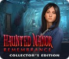 Jocul Haunted Manor: Remembrance Collector's Edition