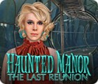 Jocul Haunted Manor: The Last Reunion