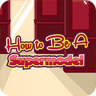Jocul How To Be A Supermodel