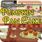Jocul How To Make Pumpkin Pancake