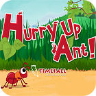 Jocul Hurry Up, Ant