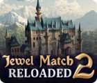 Jocul Jewel Match 2: Reloaded